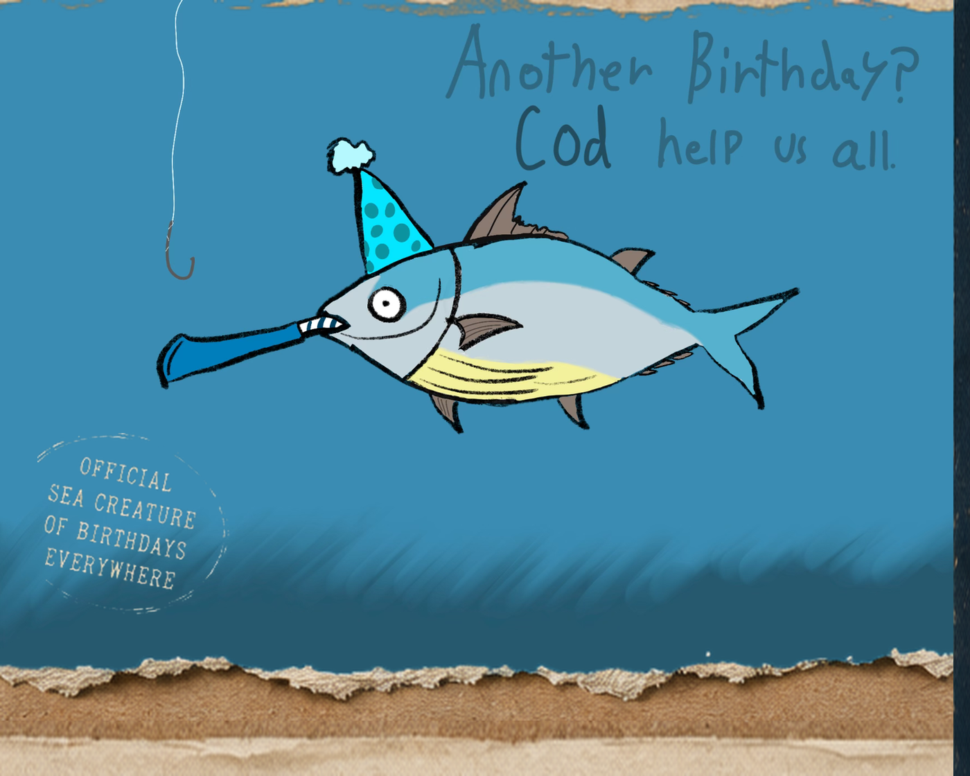 Collection 001 original artwork on torn blue paper — tuna in a party hat blowing a party horn, with the hand-lettered caption: Another Birthday? Cod help us all. Stamped: official sea creature of birthdays everywhere.